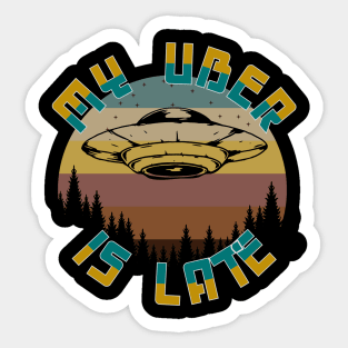 My Uber UFO Is Late Sticker